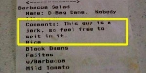 Spit in his food